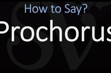 How to Pronounce Prochorus?