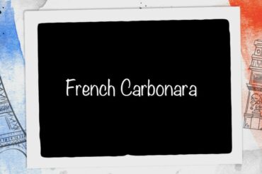 French Recipe #1 - French Carbonara