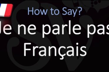 How to Say 'I don't Speak French' in French? | Pronounce "Je ne parle pas Français"