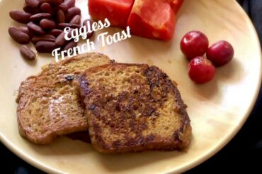 Eggless French Toast | French Toast | Sunday Breakfast | Healthy Eating - Vegetarian Recipes