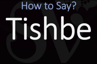 How to Pronounce Tishbe? (CORRECTLY)
