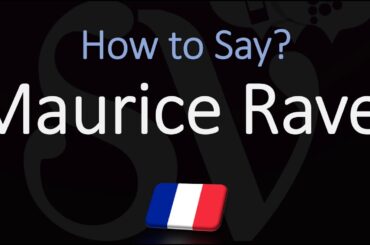 How to Pronounce Maurice Ravel? (CORRECTLY) | French Pronunciation (Composer)