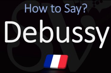 How to Pronounce Debussy? (CORRECTLY)
