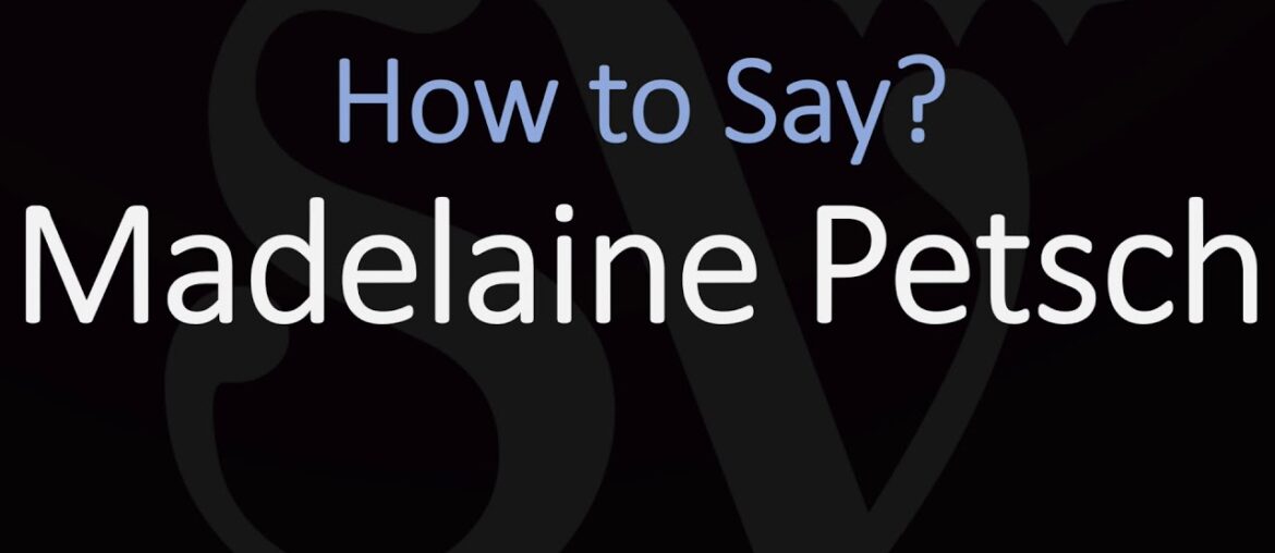 How to Pronounce Madelaine Petsch? (CORRECTLY)
