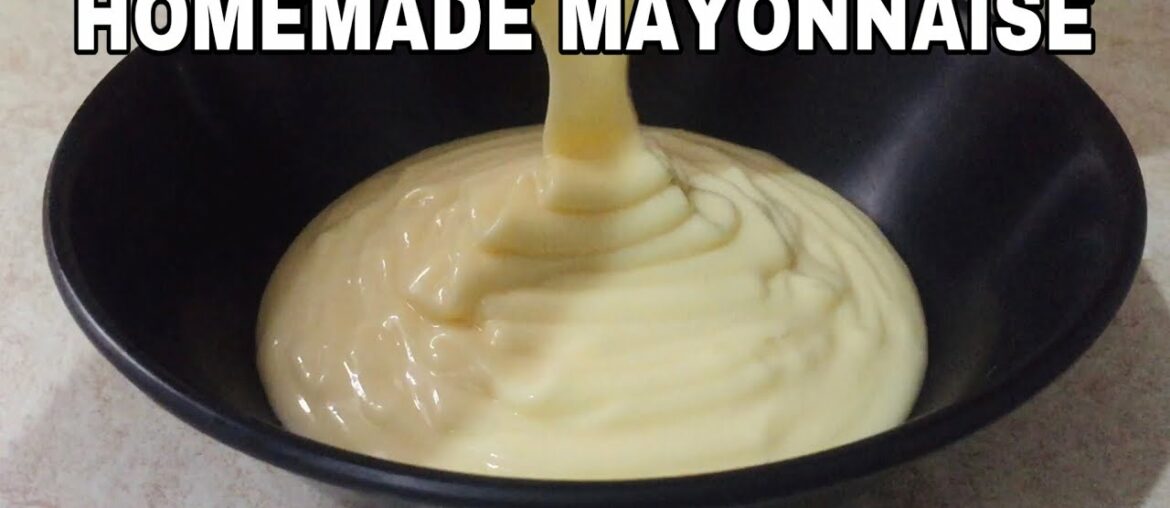 HOW TO MAKE HOMEMADE MAYONNAISE - EASY MAYONNAISE RECIPE / FRENCH MAYONNAISE