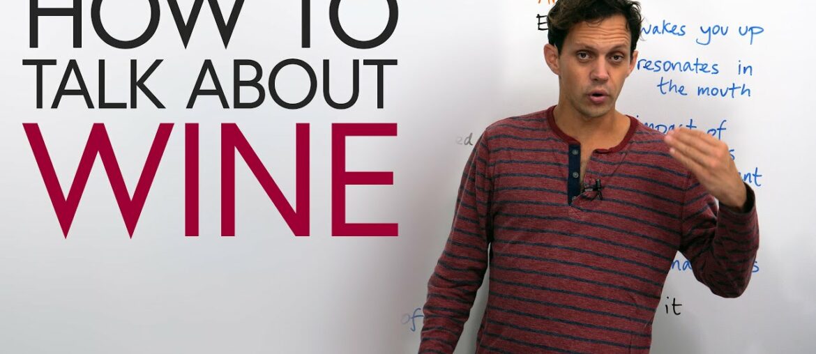 How to talk about wine in English: Vocabulary & expressions How to talk about wine in English: Vocabulary & expressions