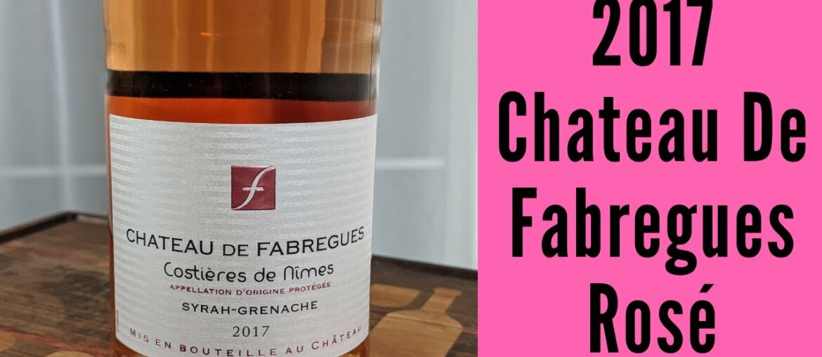 2017 Chateau De Fabregues Costières de Nimes Syrah Grenache Rosé Wine Review