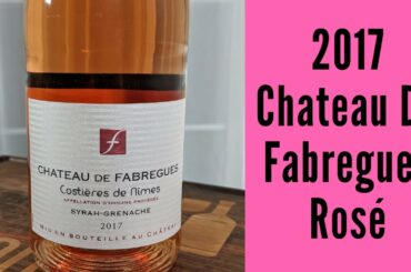 2017 Chateau De Fabregues Costières de Nimes Syrah Grenache Rosé Wine Review