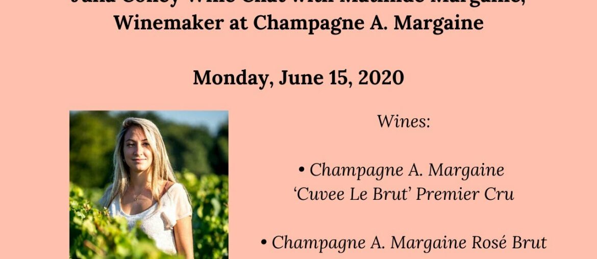 May 15, 2020 - Julia Coney Wine Chat with Mathilde Margaine, Winemaker Champagne A. Margaine