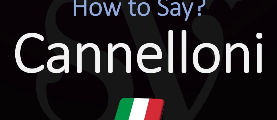 How to Pronounce Cannelloni? (CORRECTLY) | Italian Pronunciation How to Pronounce Cannelloni? (CORRECTLY) | Italian Pronunciation