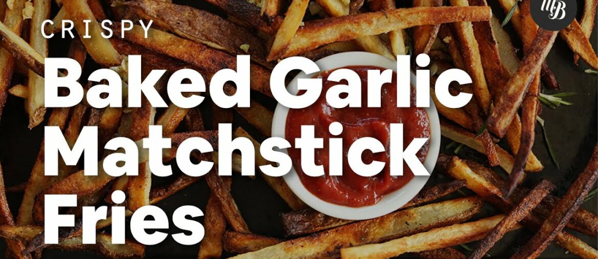 Crispy Baked Garlic Matchstick Fries | Minimalist Baker Recipes