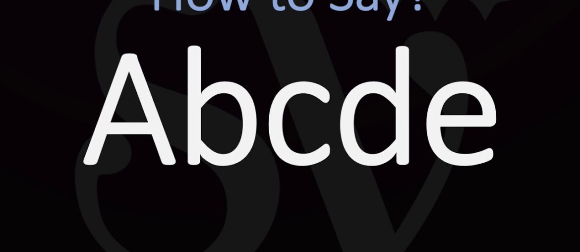 How to Pronounce Abcde? (CORRECTLY) How to Pronounce Abcde? (CORRECTLY)