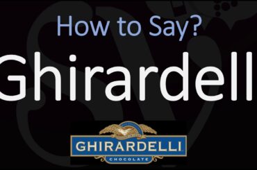 How to Pronounce Ghirardelli? (CORRECTLY)