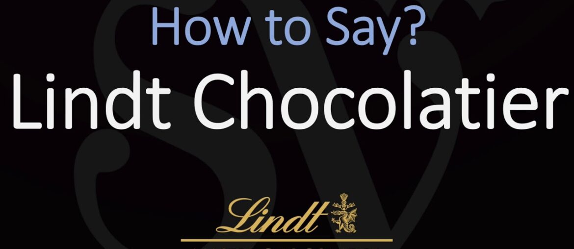 How to pronounce Lindt Chocolatier? (CORRECTLY)
