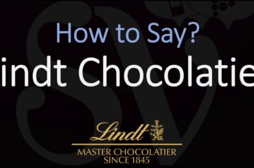 How to pronounce Lindt Chocolatier? (CORRECTLY)