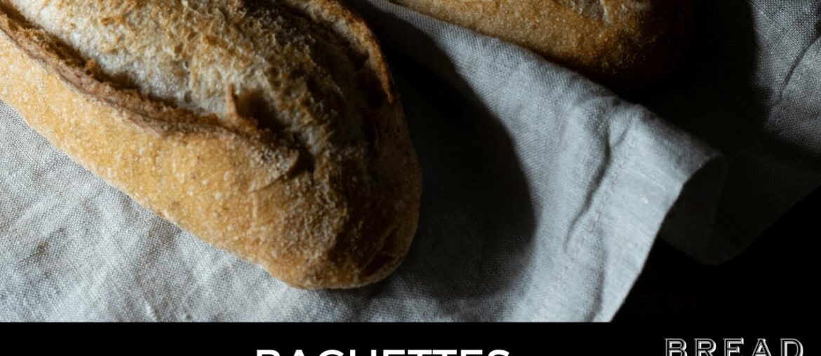 FRENCH BAGUETTE MASTERCLASS – HOW TO FRENCH BAGUETTE MASTERCLASS - HOW TO