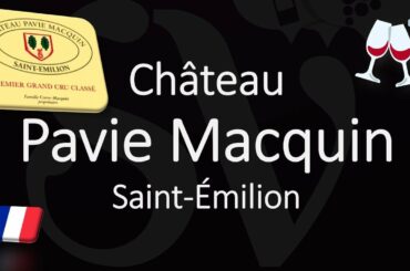 Château Pavie Macquin - Wine Info & How to Pronounce? Saint-Émilion Grand Cru