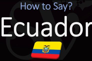 How to Pronounce Ecuador? (CORRECTLY)