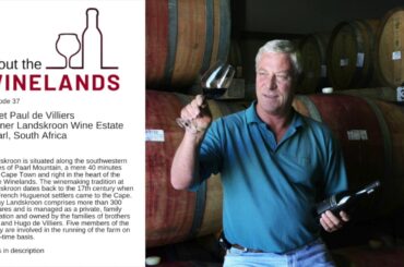 ABOUT THE WINELANDS #37 - An Interview with Paul de Villiers, Owner of Landskroon Wine Estate, Paarl