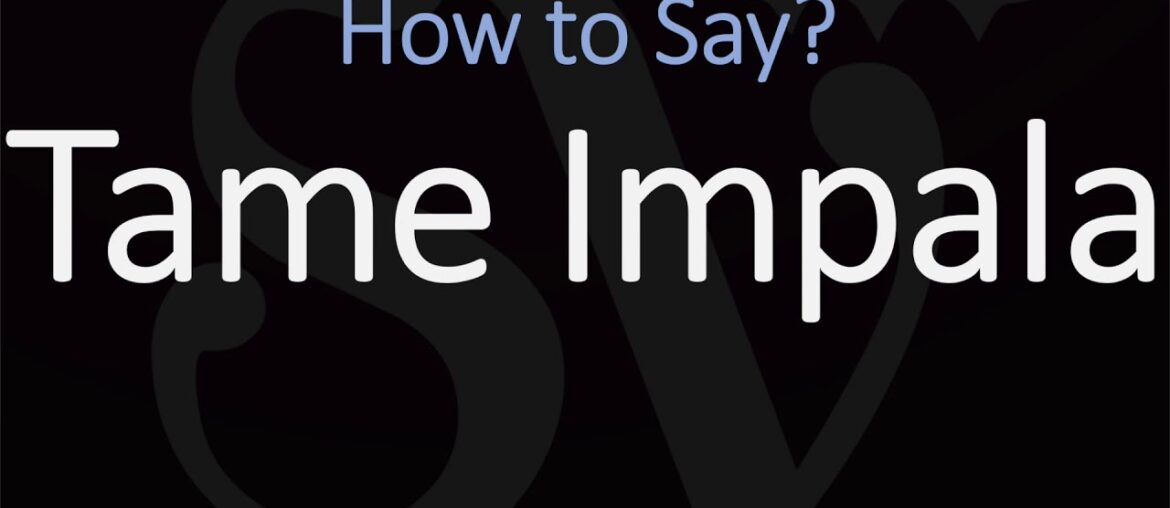 How to Pronounce Tame Impala? (CORRECTLY)