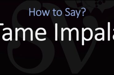 How to Pronounce Tame Impala? (CORRECTLY)