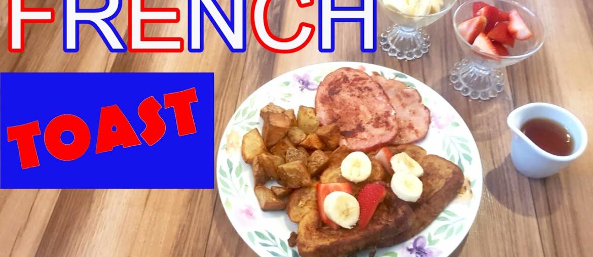 French Toast Recipe [THE BEST TASTIEST FRENCH TOAST YOU WILL EVER EAT!!]