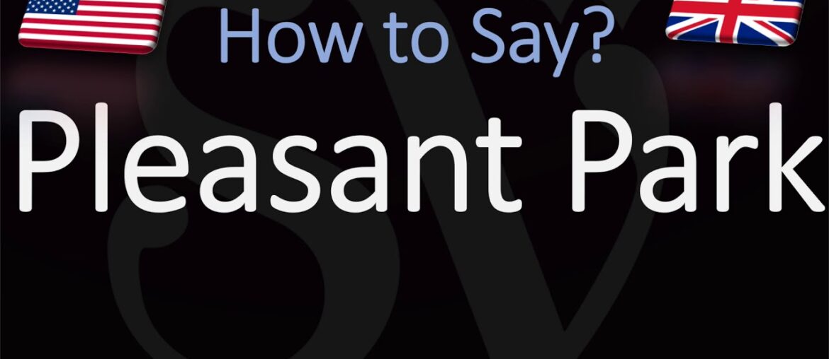 How to Pronounce Pleasant Park? (CORRECTLY)