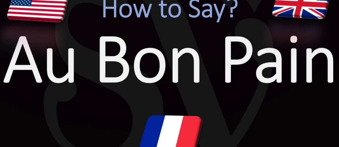 How to Pronounce Au Bon Pain? (CORRECTLY) How to Pronounce Au Bon Pain? (CORRECTLY)