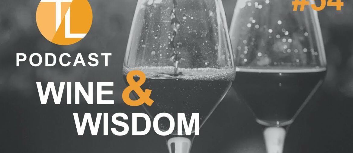 TL Podcast #54: Wine🍷Wisdom 19 | Wiseberry Recruit Training, Leadership & the Australian Government TL Podcast #54: Wine🍷Wisdom 19 | Wiseberry Recruit Training, Leadership & the Australian Government