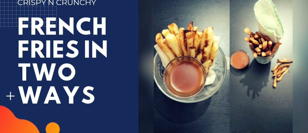 French fries recipe | crispy crunchy french fries in two ways | zero oil french fries