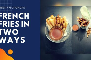 French fries recipe | crispy crunchy french fries in two ways | zero oil french fries