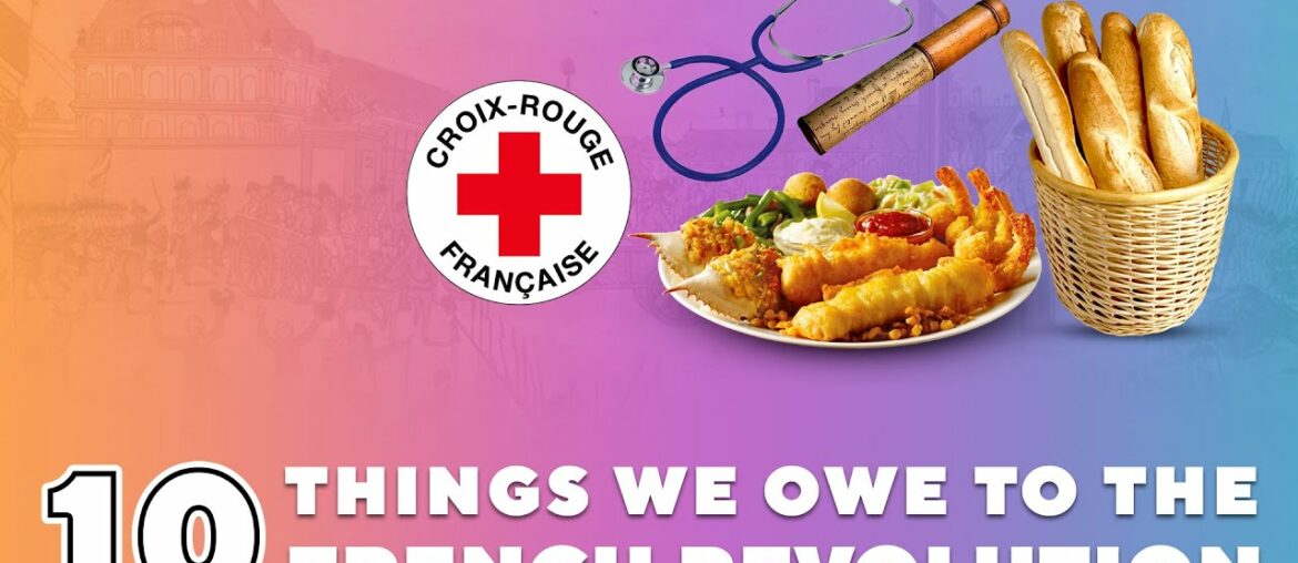 10 THINGS WE OWE TO FRENCH REVOLUTION: Surprising Contributions Made by France to the World