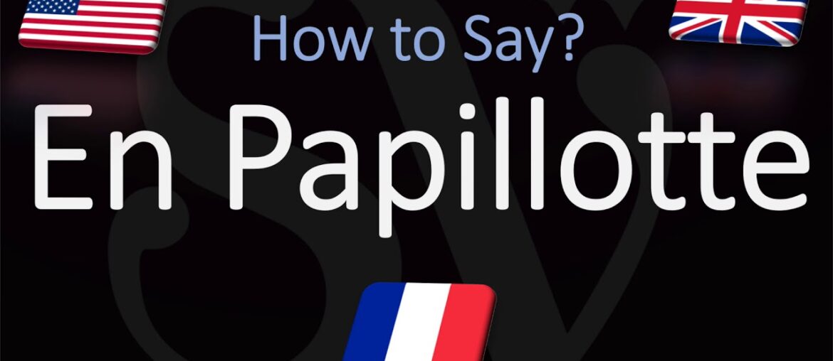 How to Pronounce En Papillotte? | French Cooking Term Pronunciation