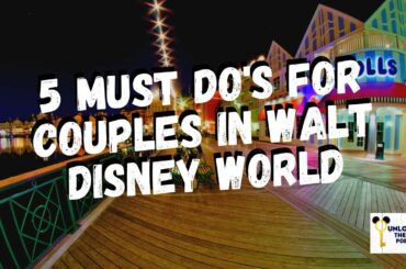 5 Must Do's For Couples in Walt Disney World