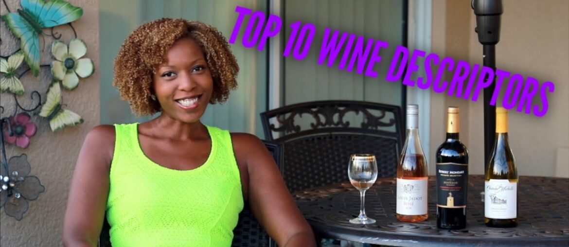 Top 10 Ways To Describe Wine (using Wine Descriptors) Top 10 Ways To Describe Wine (using Wine Descriptors)