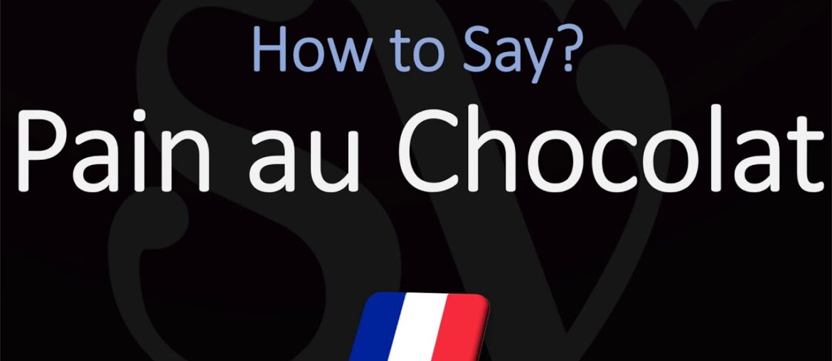 How to Pronounce Pain au Chocolat? (CORRECTLY) French Pronunciation (The Chocolate Croissant)