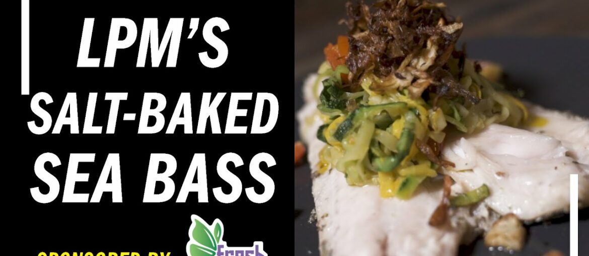 Fine-dining at home – LPM's salt-baked sea bass Fine-dining at home – LPM's salt-baked sea bass