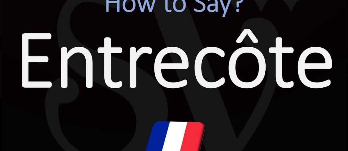 How to Pronounce Entrecôte? (CORRECTLY) French & English Pronunciation