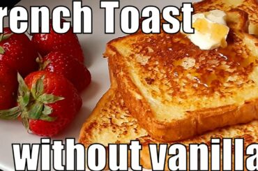 How to Make French Toast Without Vanilla - French Toast