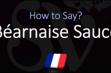 How to Pronounce Béarnaise Sauce? (CORRECTLY) French & English Pronunciation