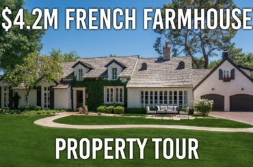 $4.2M French Farmhouse | Property Tour