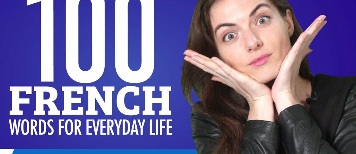100 French Words for Everyday Life – Basic Vocabulary #5 100 French Words for Everyday Life - Basic Vocabulary #5