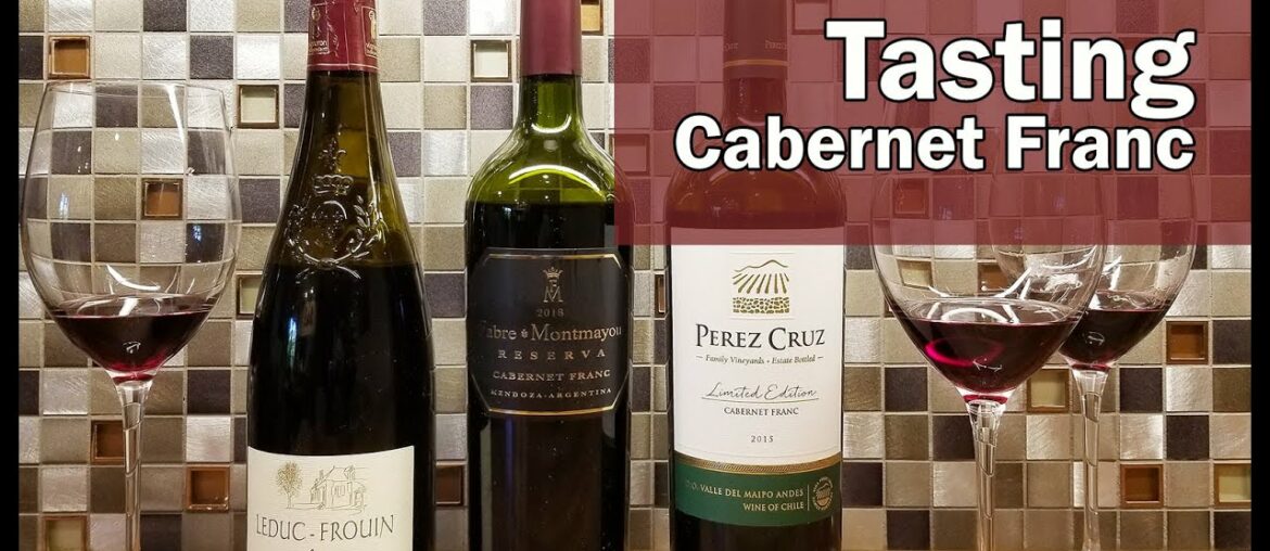 Tasting Cabernet Franc: France, Argentina, Chile