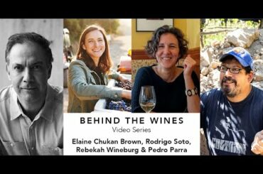 Behind the Wines with Elaine Chukan Brown | Rodrigo Soto, Rebekah Wineburg, Pedro Parra