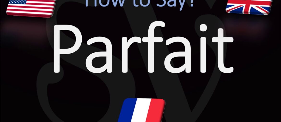 How to Pronounce Parfait? (CORRECTLY) How to Say Perfect in French?