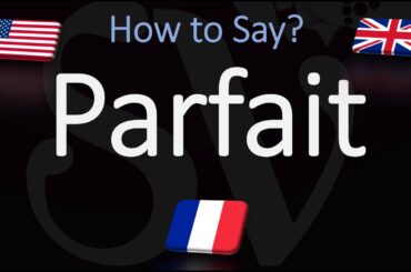 How to Pronounce Parfait? (CORRECTLY) How to Say Perfect in French?