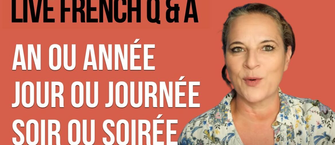 🔴 LIVE: French Q&A with Alexa (includes: AN ou ANNÉE, JOUR ou JOURNÉE, SOIR ou SOIRÉE) 🔴 LIVE: French Q&A with Alexa (includes: AN ou ANNÉE, JOUR ou JOURNÉE, SOIR ou SOIRÉE)