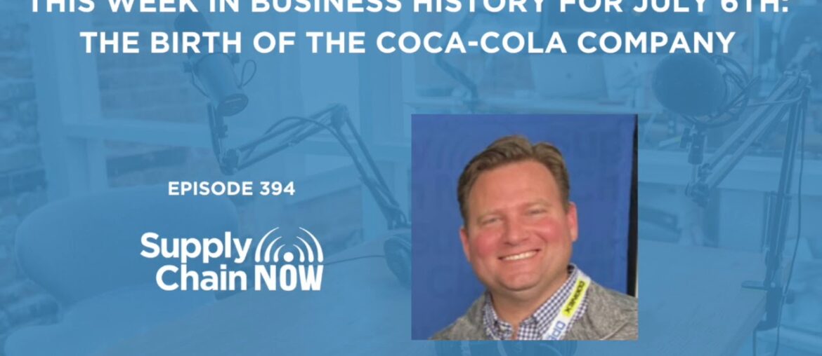 "This Week in Business History for July 6th: The Birth of the Coca-Cola Company"