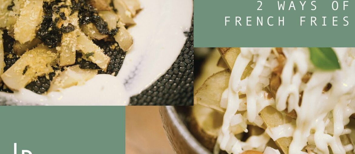 Two Ways of French Fries - Living Recipe