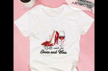 Will Work For Shoes And Wine shirt